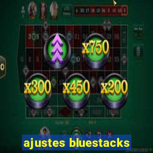 ajustes bluestacks